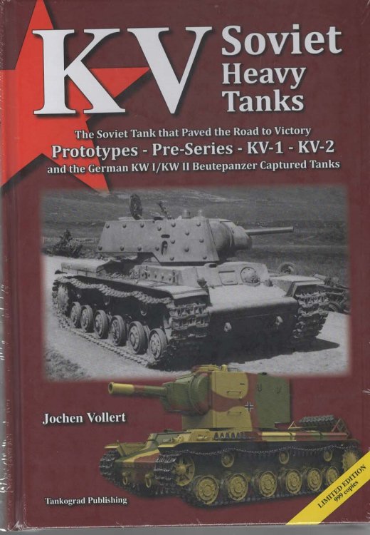 KV Soviet Heavy Tanks: The Soviet Tanks that Paved the Road to Victory. Prototypes - Pre-Series - KV-1 - KV-2 and the German KW I/KW II Beutepanzer Captured Tanks. Limited Edition to 999 Copies.