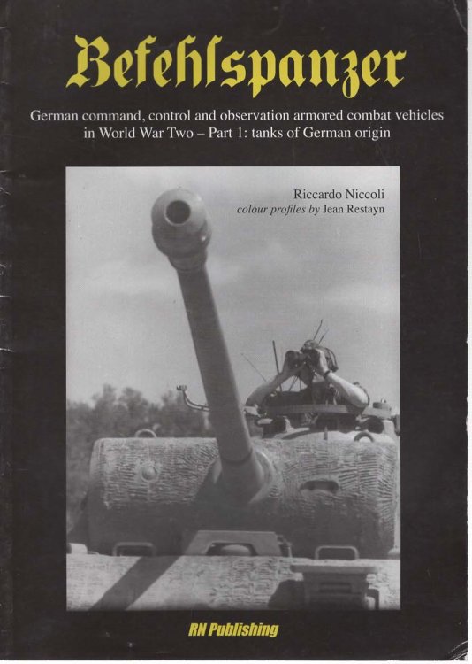 BEFEHLSPANZER. German Command, Control and Observation Armoured Combat Vehicles in World War Two: Part 1: Tanks of German Origin