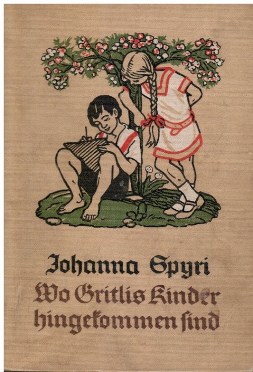 Wo Gritlis Kinder Hingekommen Sind. Eine Geschichte Fr Kinder Und Solche, Die Kinder Lieb Haben