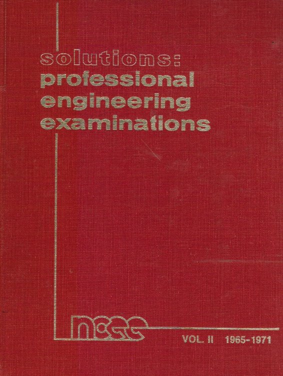 Solutions: Professional Engineering Examinations Volume II (1965-1971)