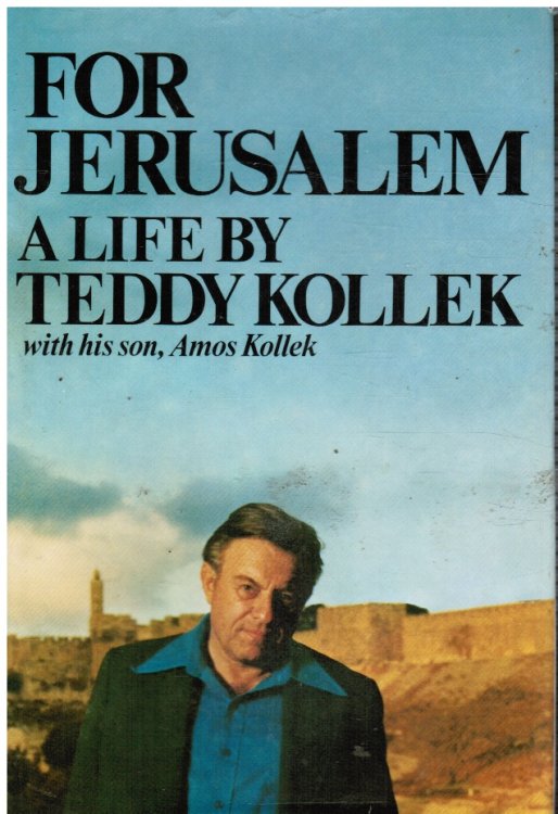 For Jerusalem. a Life by Teddy Kollek with His Son, Amos Kollek (Review Copy)