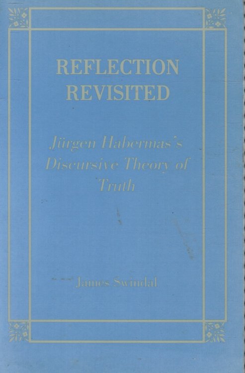Reflection Revisited (Jurgen Habermas's Discursive Theory of Truth)