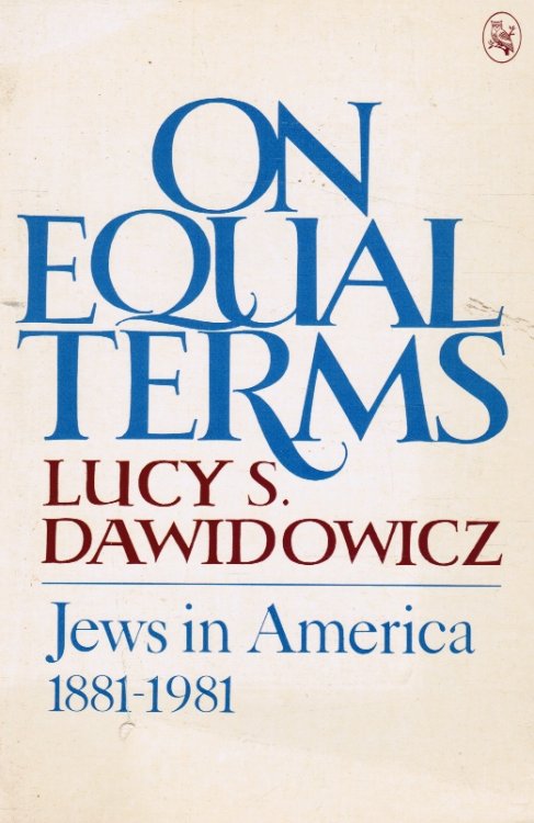 On Equal Terms: Jews in America 1881-1981 (Advanced Reading Copy)
