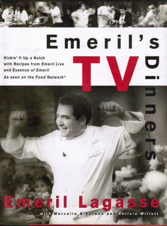 Emeril's TV Dinners: Kickin' it Up a Notch with Recipes from Emeril Live and Essence of Emeril