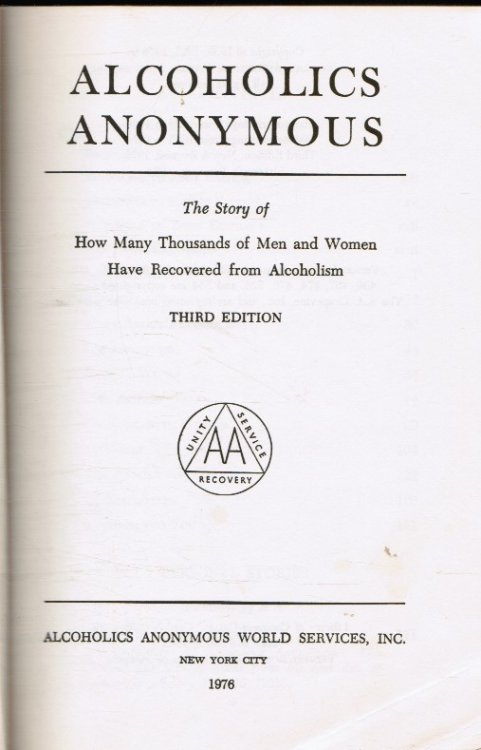Alcoholics Anonymous: the Story of How Many Thousands of Men and Women Have Recovered from Alcoholism