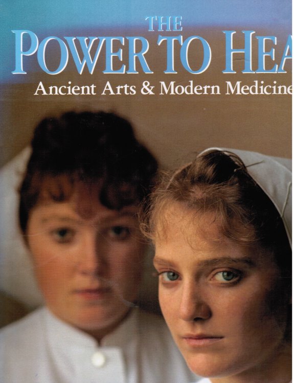 The Power to Heal - Ancient Arts & Modern Medicine