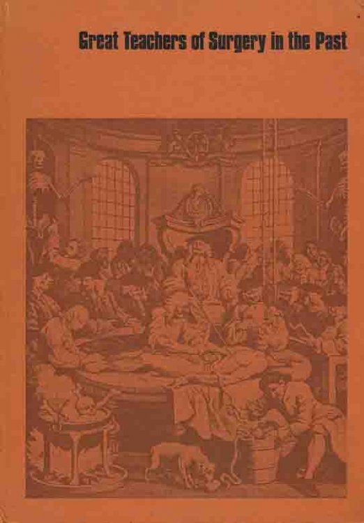 Great Teachers of Surgery in the Past: a Collection of Articles Which Have Appeared in the British Journal of Surgery over the Period January 1964 to January 1968