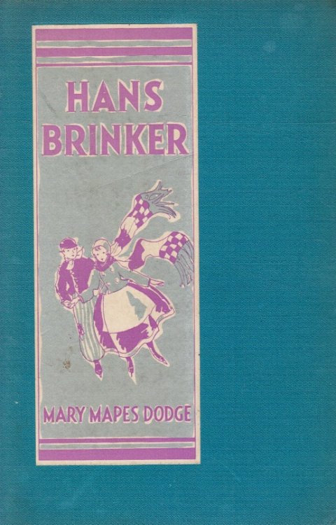 Hans Brinker or the Silver Skates: a Story of Life in Holland