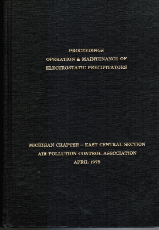 A Specialty Conference on Operation and Maintenance of Electrostatic Precipitators, April 10-12, 1978, the Hyatt Regency Hotel, Dearborn, Michigan