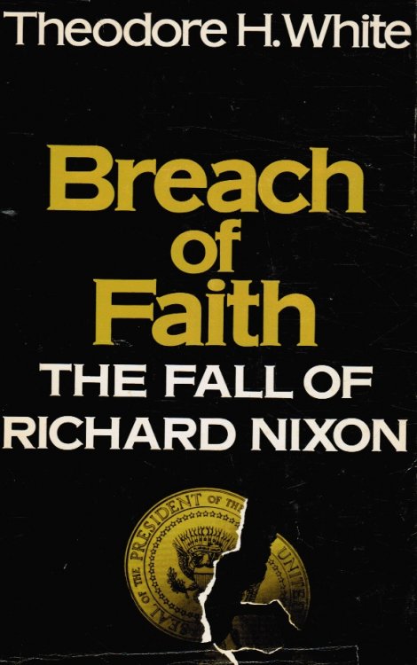 Breach of Faith - the Fall of Richard Nixon