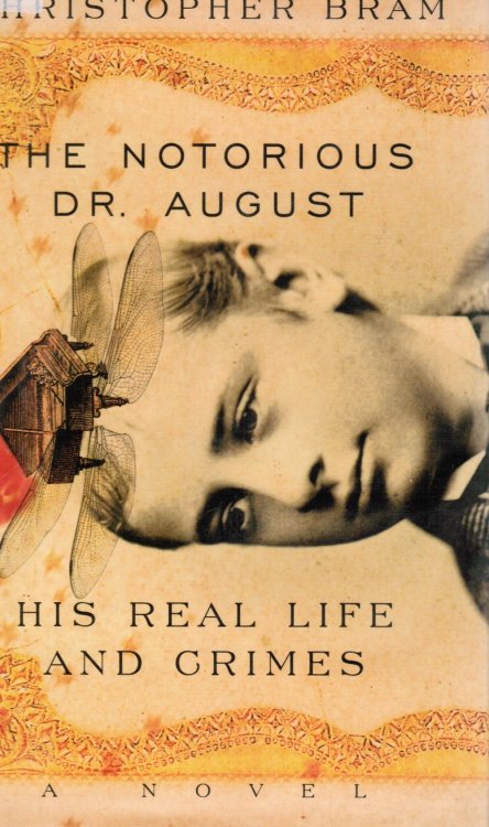 The Notorious Dr. August - His Real Life and Crimes