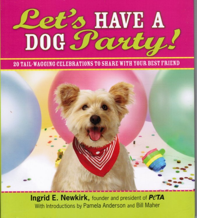 Let's Have a Dog Party! 20 Tailwagging Celebrations to Share with Your Best Friend
