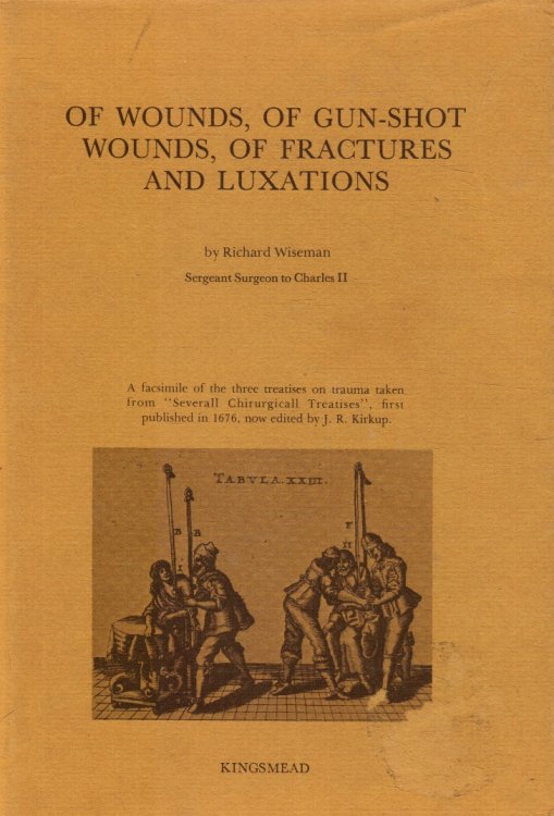 Of Wounds, of Gun-shot Wounds, of Factures and Luxations