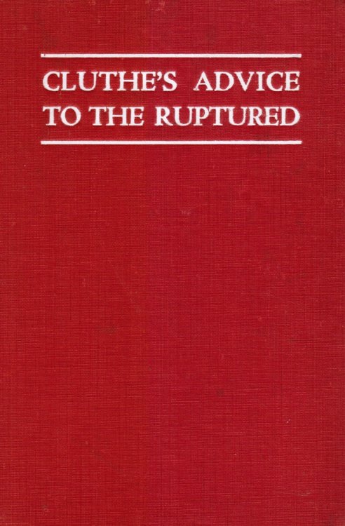 Cluthe's Advice to the Ruptured (With Ephemera)