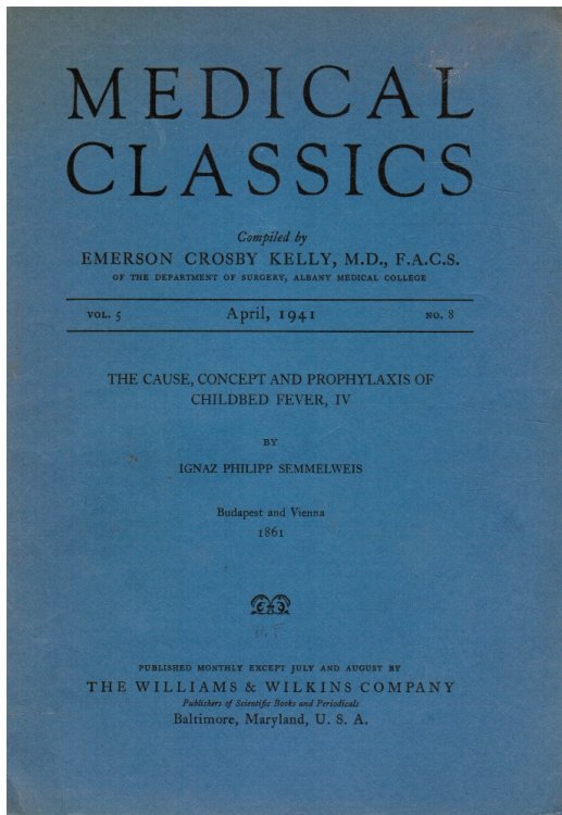 Medical Classics: Vol 5, No 8, April 1941 Ignaz Philipp Semmelweis