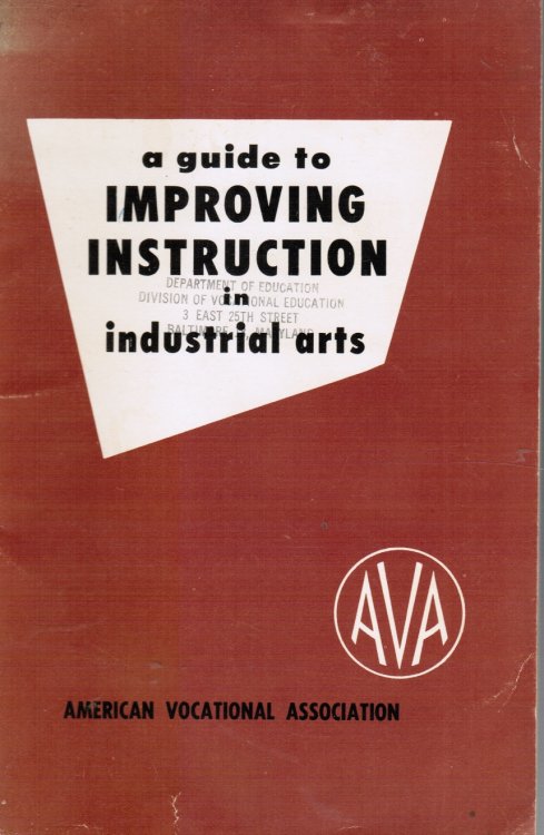 A Guide to Improving Instruction in Industrial Arts: a Revision of Standards of Attainment in Industrial Arts and Improving Instruction in Industrial Arts