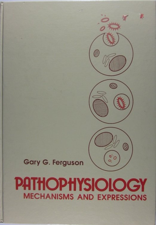 Pathophysiology: Mechanisms and Expressions