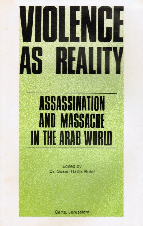 Violence As Reality: Assassination and Massacre in the Arab World
