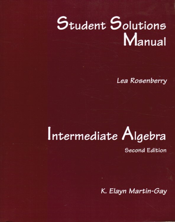 Student Solutions Manual to Intermediate Algebra by K. Elayn Martin-Gay