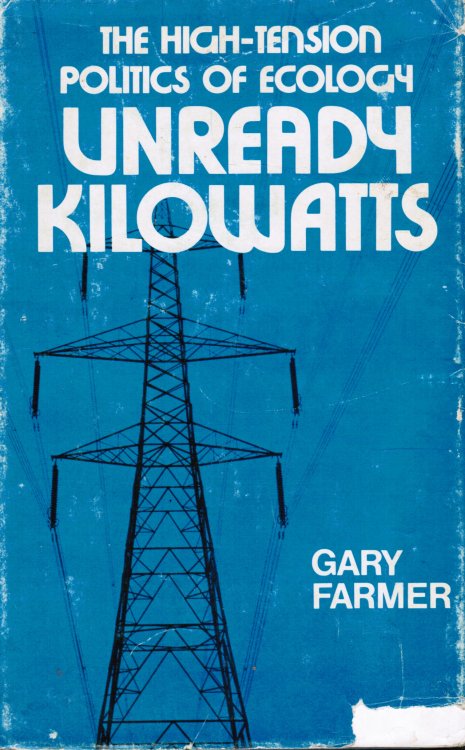 Unready Kilowatts: the High-Tension Politics of Ecology