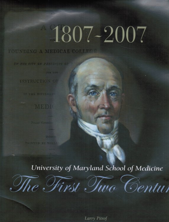 Image for University of Maryland School of Medicine: the First Two Centuries 1807-2007 (SIGNED) University of Maryland School of Medicine: the First Two Centuries 1807-2007 (SIGNED)