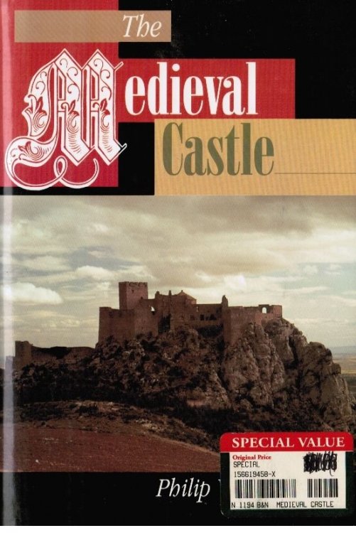 The Medieval Castle: Life in a Fortress in Peace and War