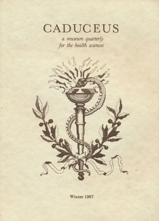 Caduceus: a Museum Quarterly for the Health Sciences: Winter 1987
