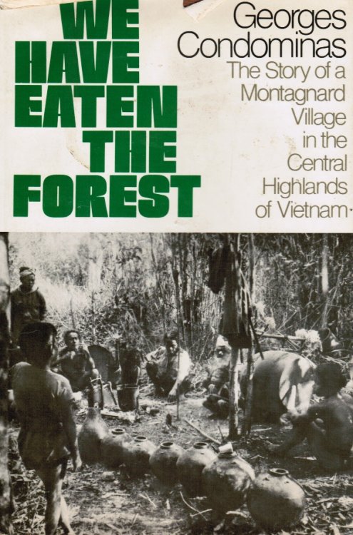 We Have Eaten the Forest: the Story of a Montagnard Village in the Central Highlands of Vietnam (Original Glossy Photos Included)