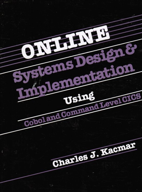 On-Line Systems Design and Implementation Using Cobol and Command Level CICS
