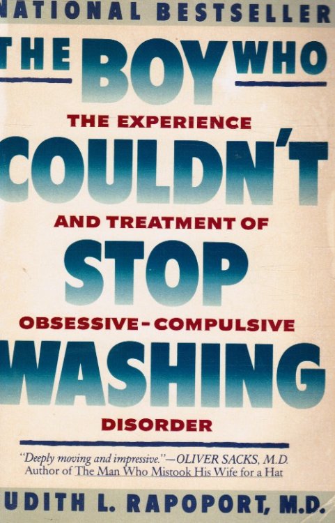 The Boy Who Couldn't Stop Washing: the Experience and Treatment of Obsessive-Compulsive Disorder