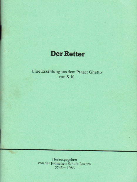 Der Retter: Eine Erzahlung Aus Dem Prager Ghetto (The Rescuer: a Story from the Prague Ghetto)