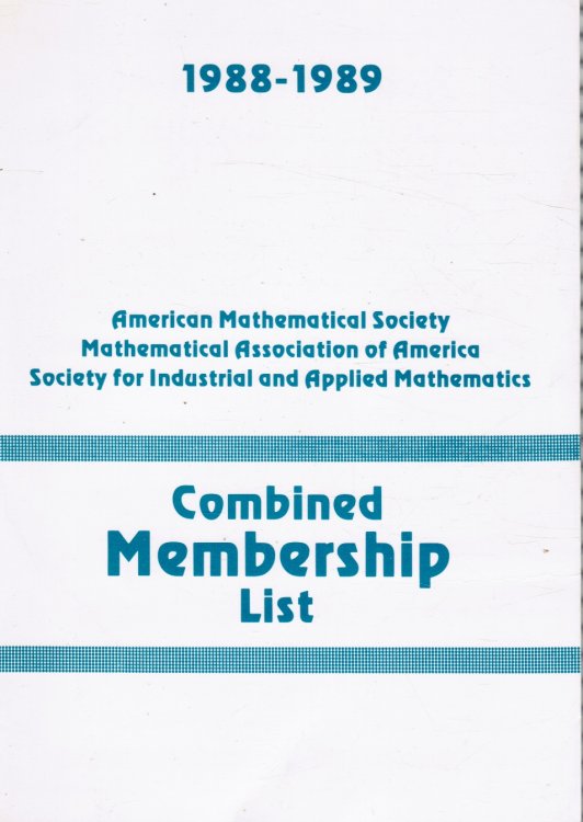 Combined Membership List, 1988-89: American Mathematical Society, Mathematical Association of America, and Society for Industrial and Applied Mathematics
