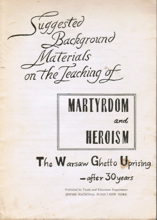 Suggested Background Materials on the Teaching of Martyrdom and Heroism: The Warsaw Ghetto Uprising after 30 Years