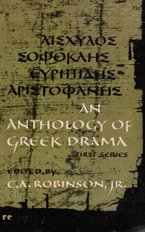 An Anthology of Greek Drama, First Series