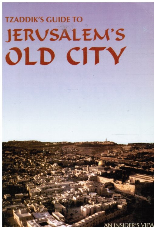 Tzaddik's guide to Jerusalem's Old City