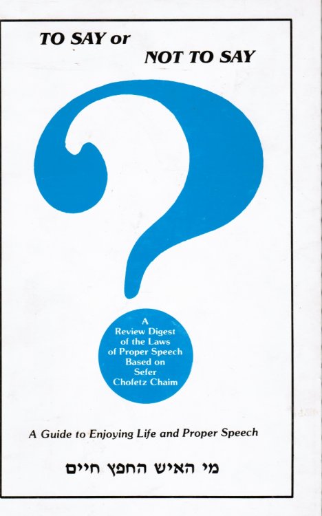 To Say Or Not To Say: A Guide To Enjoying Life And Proper Speech