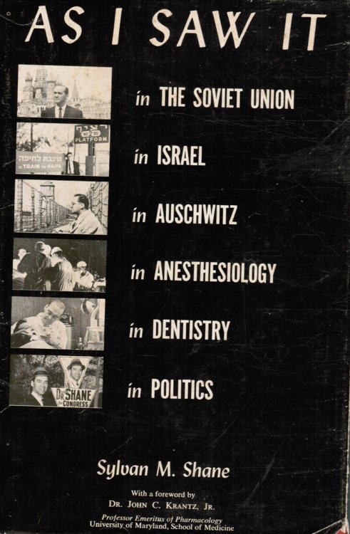 As I Saw it in the Soviet Union, in Israel, in Auschwitz, in Anesthesiology, in Dentistry in Politics