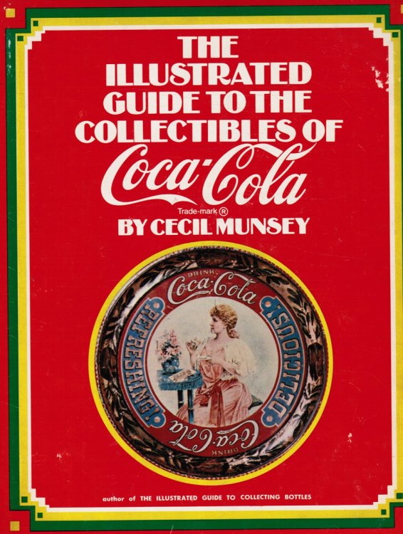 The Illustrated Guide to the Collectibles of Coca-Cola