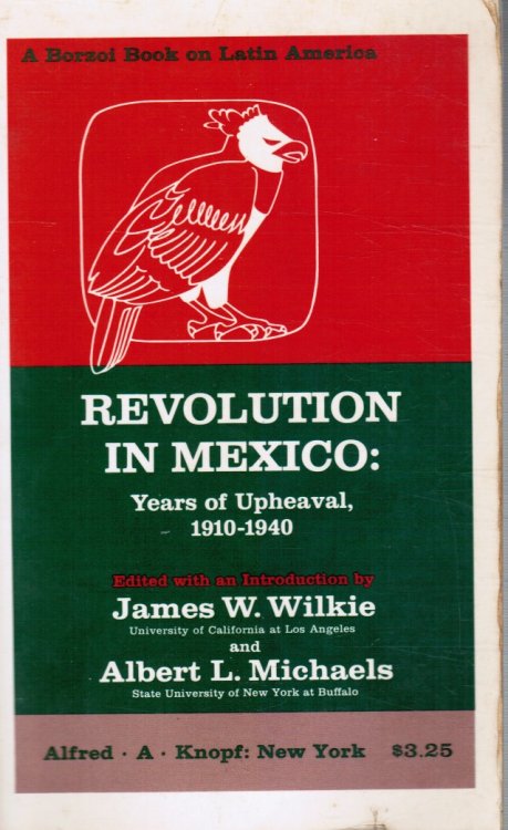 Revolution in Mexico: Years of Upheaval, 1910-1940