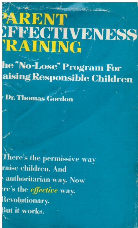Parent Effectiveness Training: the No-Lose Program for Raising Responsible Children