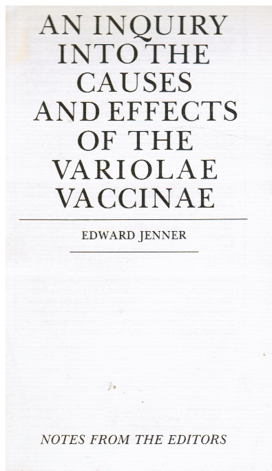 An Inquiry Into the Causes and Effects of the Variolae Vaccinae