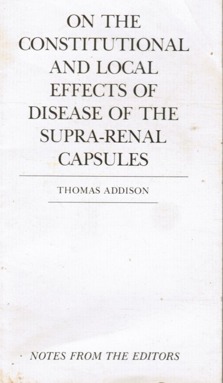 On the Constitutional and Local Effects of Disease of the Supra-Renal Capsules
