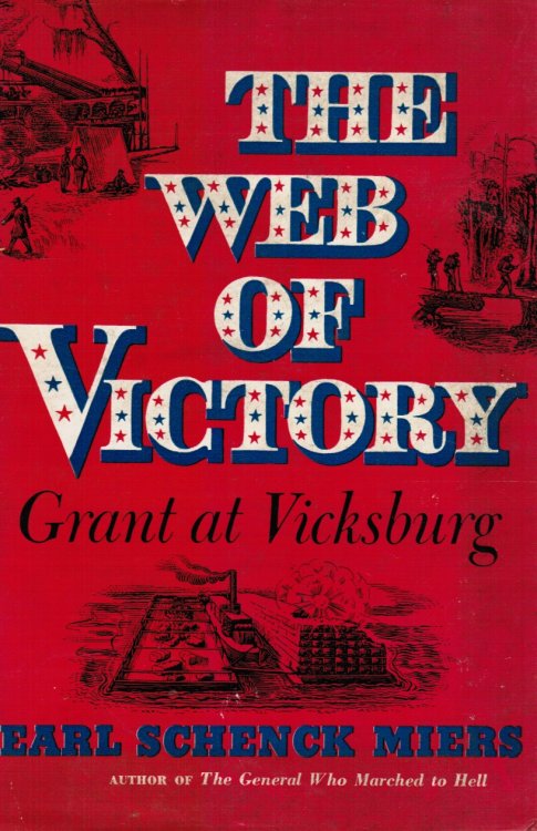 The Web of Victory: Grant At Vicksburg