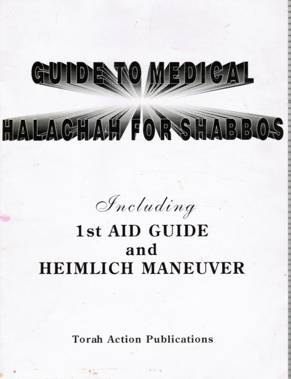 Guide to Medical Halachah for Shabbos Including 1st Aid Guide and Heimlich Maneuver