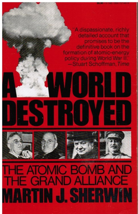 A World Destroyed - The Atomic Bomb And The Grand Alliance