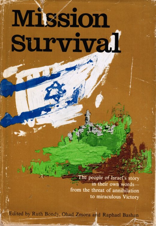 Mission Survival: the People of Israel's Story in Their Own Words: from the Threat of Annihilation to Miraculous Victory
