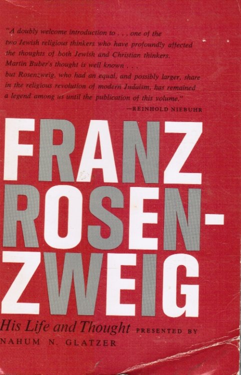 Franz Rosenzweig: His Life and Thought