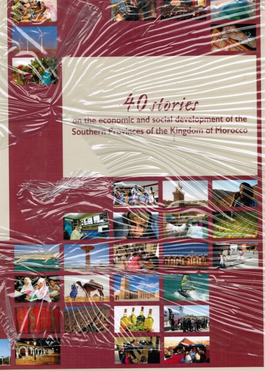 40 Stories on the Economic and Social Development of the Southern 40 Stories on the Economic and Social Development of the Southern Provinces of the Kingdom of Morocco