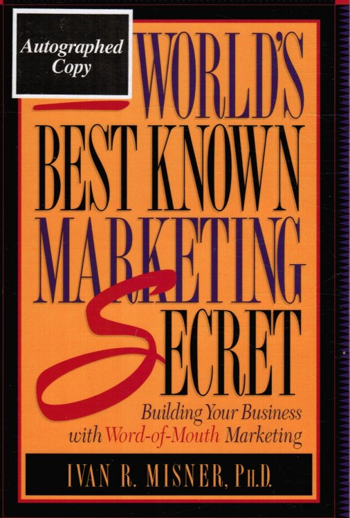 The World's Best Known Marketing Secret: Building Your Business with Word-Of-Mouth Marketing (SIGNED)