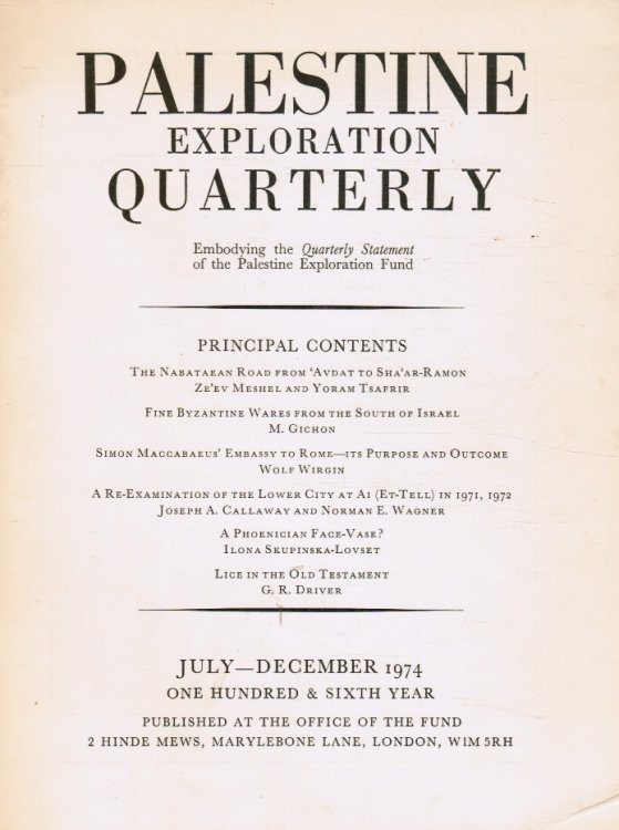 Palestine Exploration Quarterly: July - December 1974 Nabataean Road; Byzantine Ware; Simon MacCabaeus; Lower City At A1; Phoenician Vases; Lice in the Old Testament